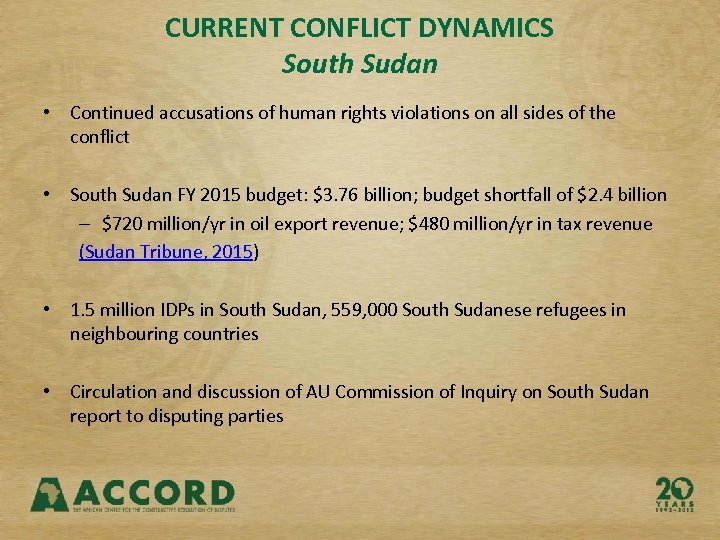 CURRENT CONFLICT DYNAMICS South Sudan • Continued accusations of human rights violations on all