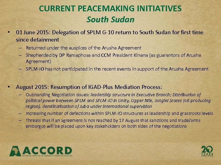 CURRENT PEACEMAKING INITIATIVES South Sudan • 01 June 2015: Delegation of SPLM G-10 return