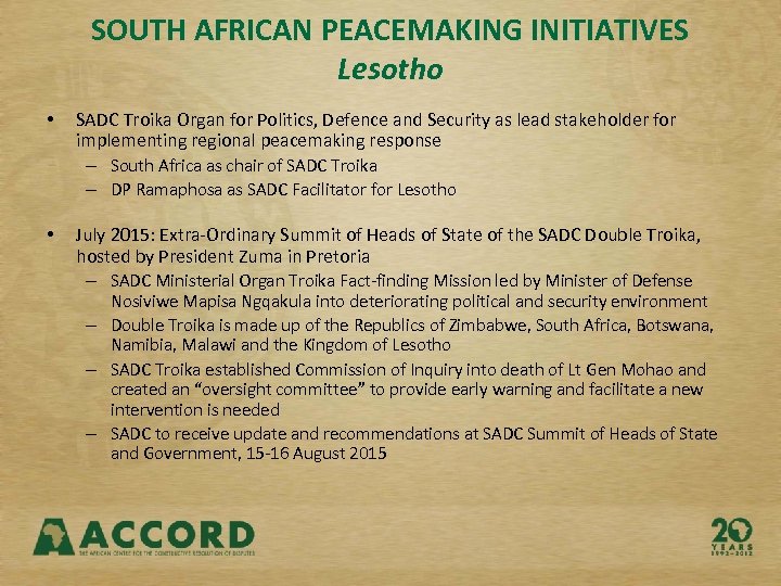 SOUTH AFRICAN PEACEMAKING INITIATIVES Lesotho • SADC Troika Organ for Politics, Defence and Security