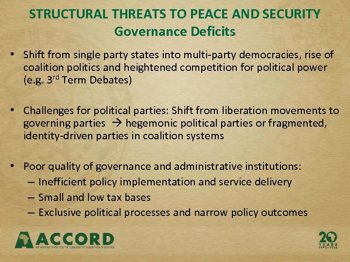 STRUCTURAL THREATS TO PEACE AND SECURITY Governance Deficits • Shift from single party states