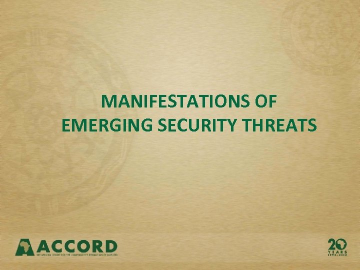 MANIFESTATIONS OF EMERGING SECURITY THREATS 