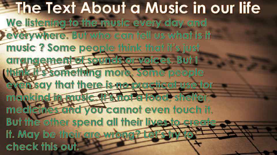The Text About a Music in our life We listening to the music every