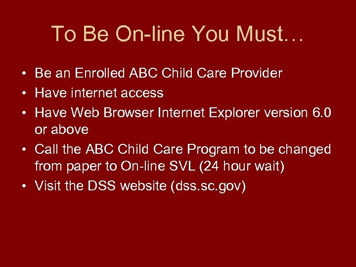 To Be On-line You Must… • Be an Enrolled ABC Child Care Provider •