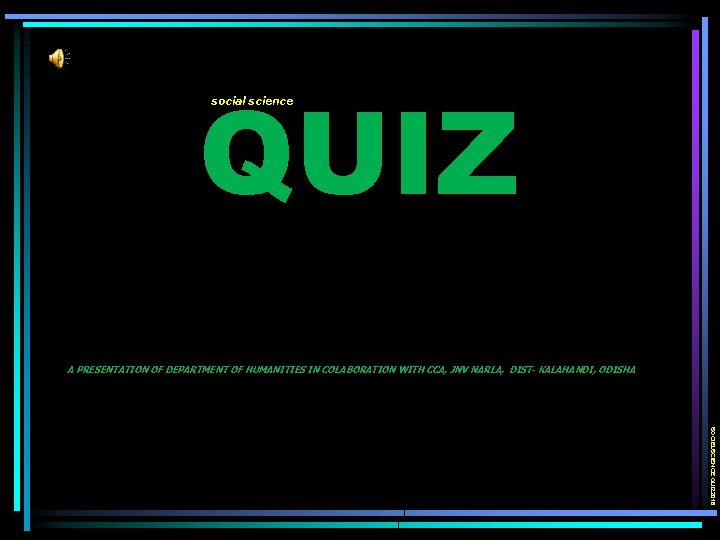 QUIZ social science A PRESENTATION OF DEPARTMENT OF HUMANITIES IN COLABORATION WITH CCA, JNV