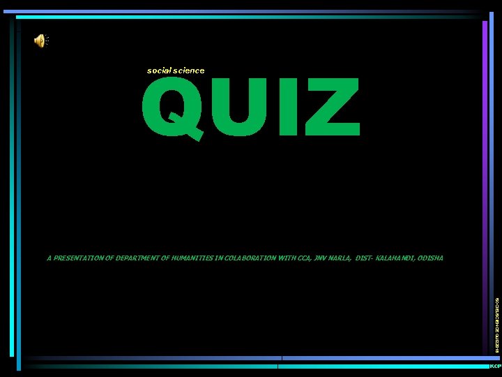 QUIZ social science A PRESENTATION OF DEPARTMENT OF HUMANITIES IN COLABORATION WITH CCA, JNV