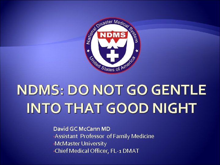 NDMS: DO NOT GO GENTLE INTO THAT GOOD NIGHT David GC Mc. Cann MD