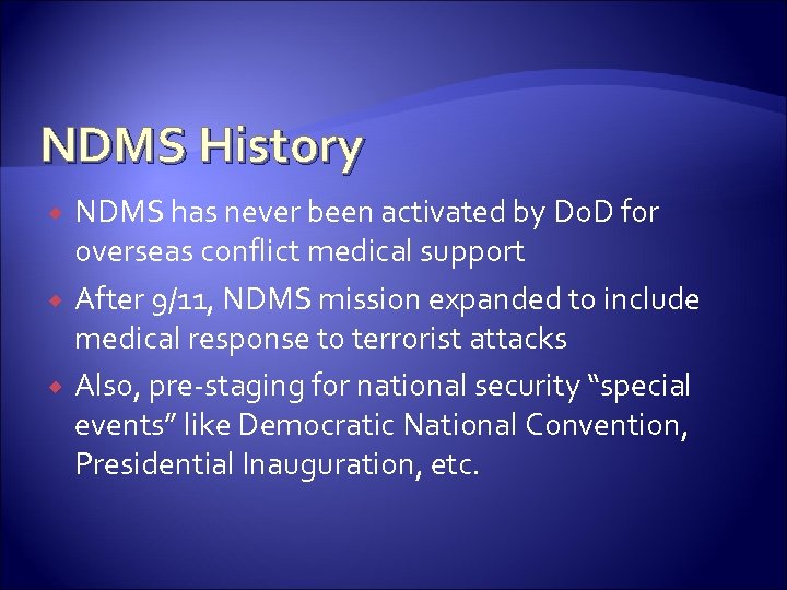 NDMS History NDMS has never been activated by Do. D for overseas conflict medical