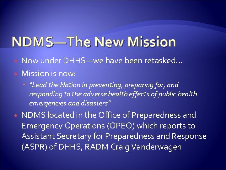 NDMS—The New Mission Now under DHHS—we have been retasked… Mission is now: “Lead the