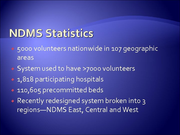 NDMS Statistics 5000 volunteers nationwide in 107 geographic areas System used to have >7000