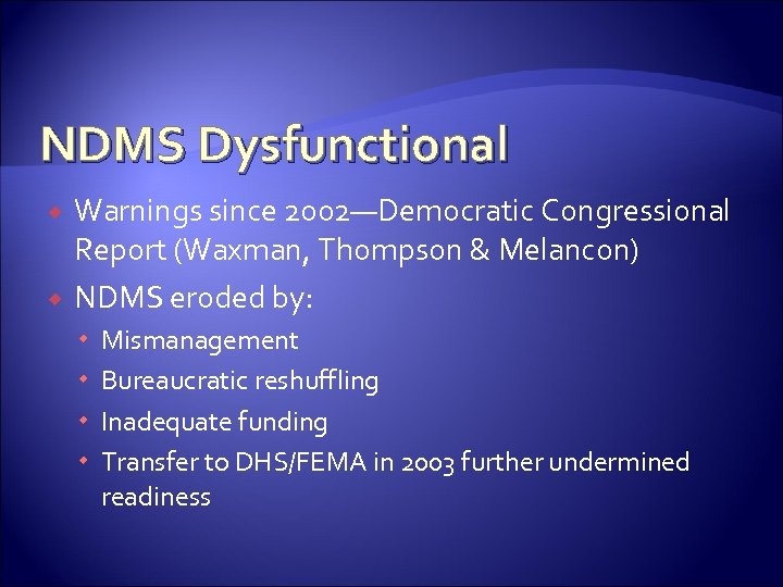 NDMS Dysfunctional Warnings since 2002—Democratic Congressional Report (Waxman, Thompson & Melancon) NDMS eroded by: