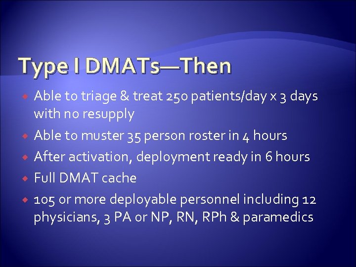 Type I DMATs—Then Able to triage & treat 250 patients/day x 3 days with