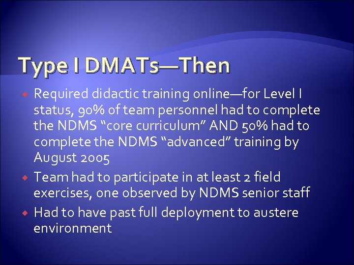 Type I DMATs—Then Required didactic training online—for Level I status, 90% of team personnel