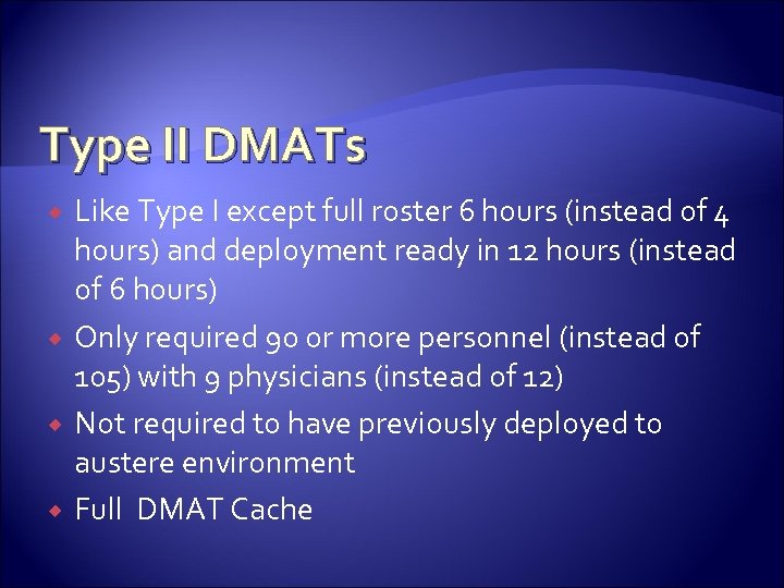 Type II DMATs Like Type I except full roster 6 hours (instead of 4