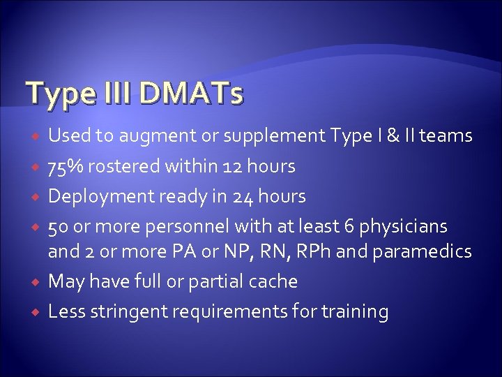 Type III DMATs Used to augment or supplement Type I & II teams 75%