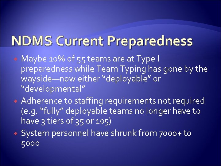 NDMS Current Preparedness Maybe 10% of 55 teams are at Type I preparedness while