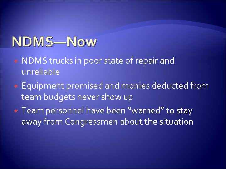 NDMS—Now NDMS trucks in poor state of repair and unreliable Equipment promised and monies