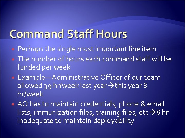 Command Staff Hours Perhaps the single most important line item The number of hours