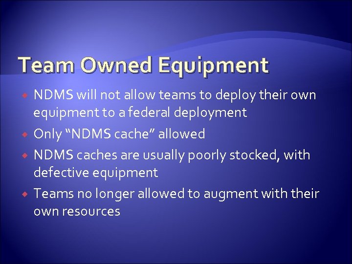 Team Owned Equipment NDMS will not allow teams to deploy their own equipment to