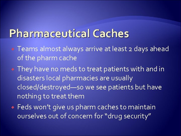 Pharmaceutical Caches Teams almost always arrive at least 2 days ahead of the pharm