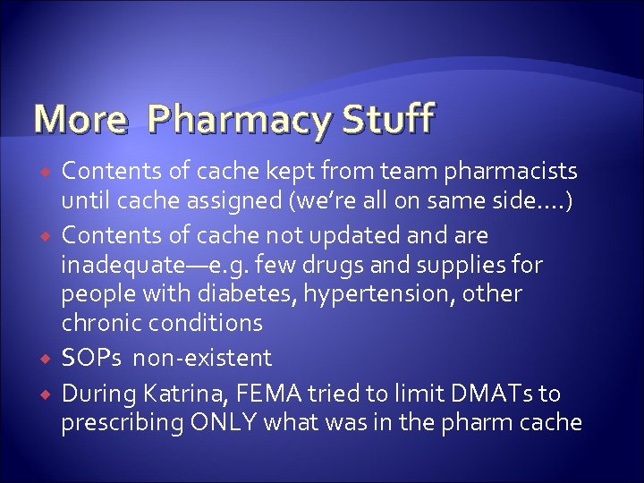 More Pharmacy Stuff Contents of cache kept from team pharmacists until cache assigned (we’re