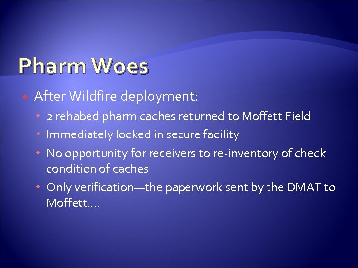 Pharm Woes After Wildfire deployment: 2 rehabed pharm caches returned to Moffett Field Immediately