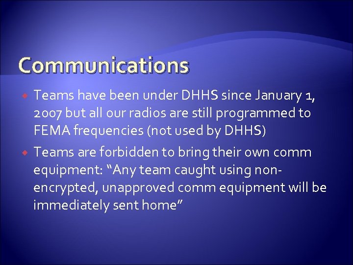 Communications Teams have been under DHHS since January 1, 2007 but all our radios