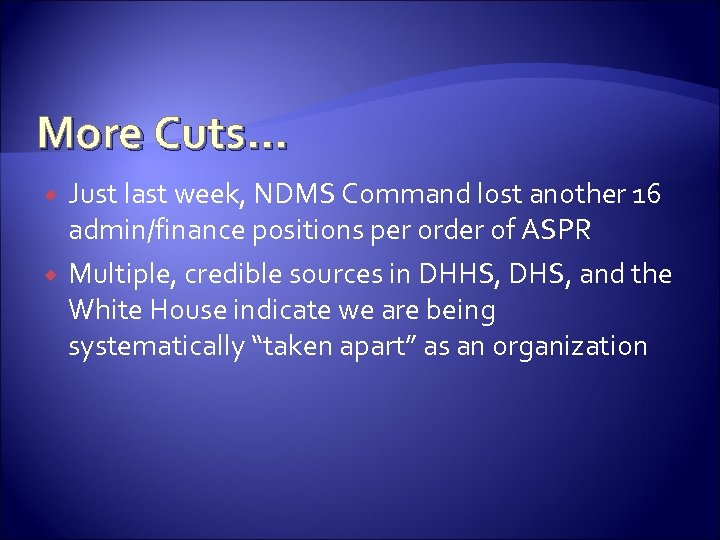 More Cuts… Just last week, NDMS Command lost another 16 admin/finance positions per order