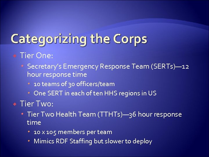 Categorizing the Corps Tier One: Secretary’s Emergency Response Team (SERTs)— 12 hour response time