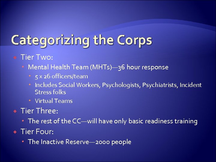 Categorizing the Corps Tier Two: Mental Health Team (MHTs)— 36 hour response 5 x