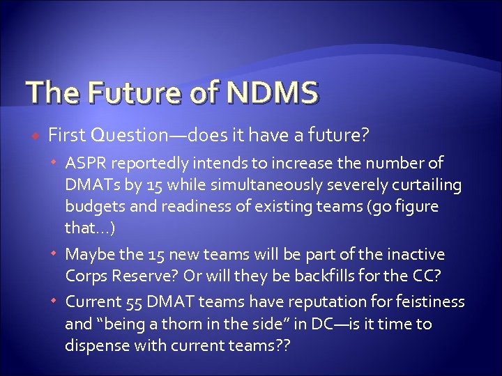 The Future of NDMS First Question—does it have a future? ASPR reportedly intends to