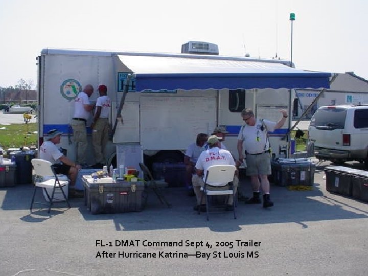 FL-1 DMAT Command Sept 4, 2005 Trailer After Hurricane Katrina—Bay St Louis MS 