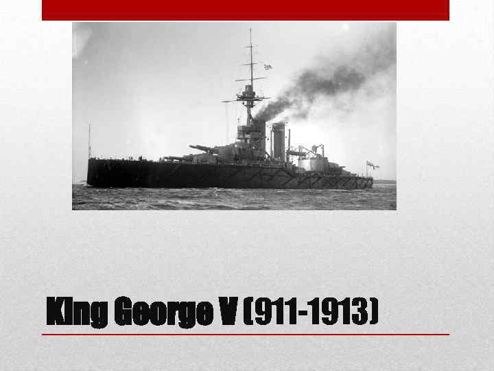 King George V (911 -1913) 