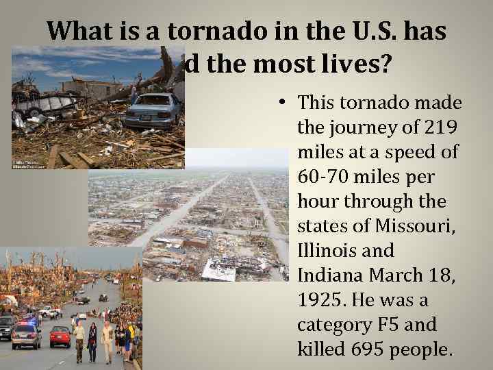 What is a tornado in the U. S. has claimed the most lives? •