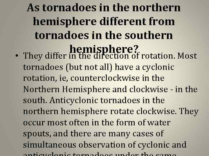 As tornadoes in the northern hemisphere different from tornadoes in the southern hemisphere? •