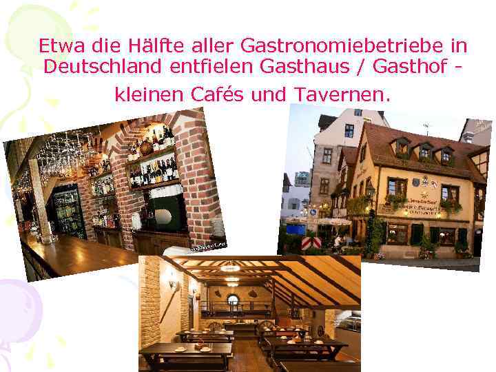 Etwa die Hälfte aller Gastronomiebetriebe in Deutschland entfielen Gasthaus / Gasthof kleinen Cafés und
