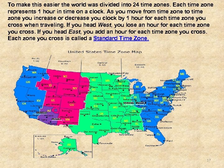 To make this easier the world was divided into 24 time zones. Each time