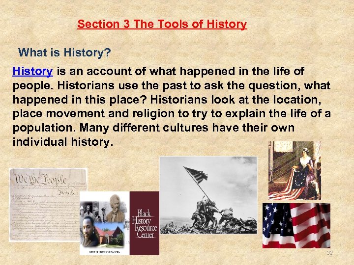Section 3 The Tools of History What is History? History is an account of