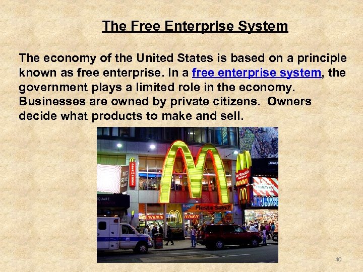 The Free Enterprise System The economy of the United States is based on a
