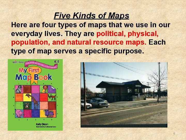 Five Kinds of Maps Here are four types of maps that we use in
