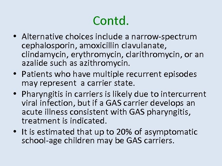 Contd. • Alternative choices include a narrow-spectrum cephalosporin, amoxicillin clavulanate, clindamycin, erythromycin, clarithromycin, or