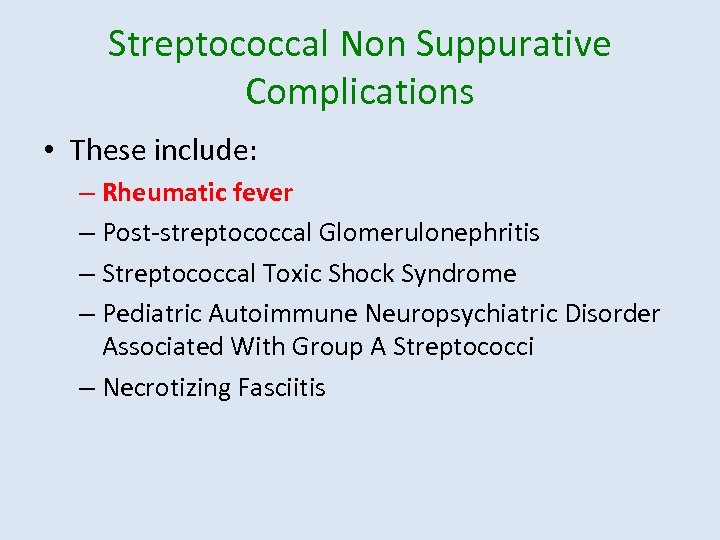 Streptococcal Non Suppurative Complications • These include: – Rheumatic fever – Post-streptococcal Glomerulonephritis –