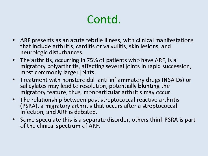 Contd. • ARF presents as an acute febrile illness, with clinical manifestations that include