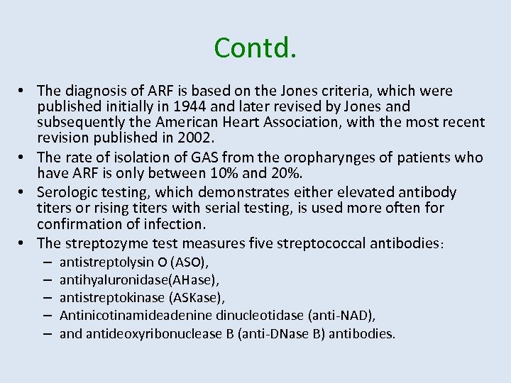 Contd. • The diagnosis of ARF is based on the Jones criteria, which were