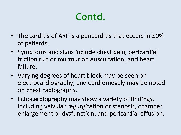 Contd. • The carditis of ARF is a pancarditis that occurs in 50% of