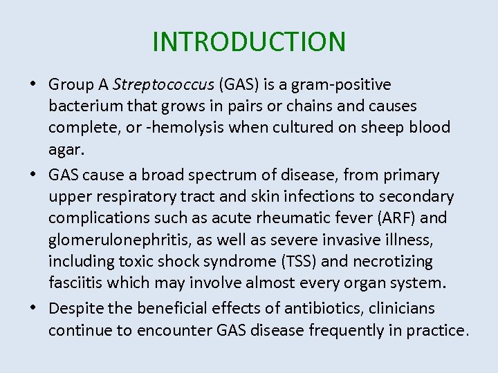 INTRODUCTION • Group A Streptococcus (GAS) is a gram-positive bacterium that grows in pairs