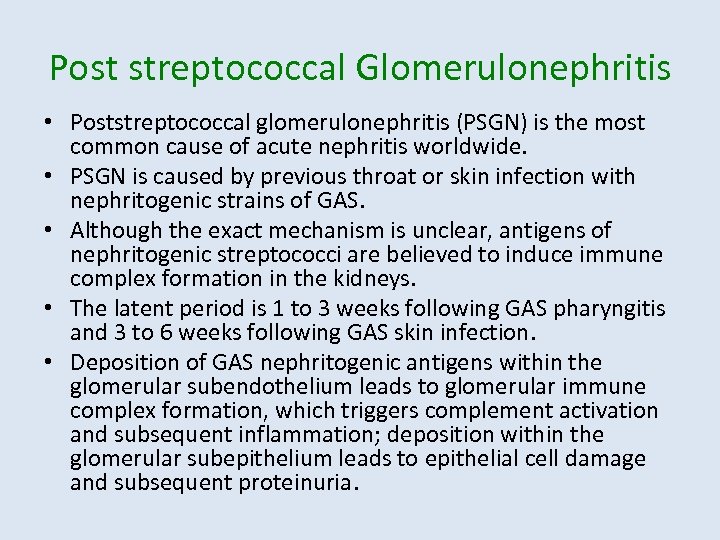 Post streptococcal Glomerulonephritis • Poststreptococcal glomerulonephritis (PSGN) is the most common cause of acute