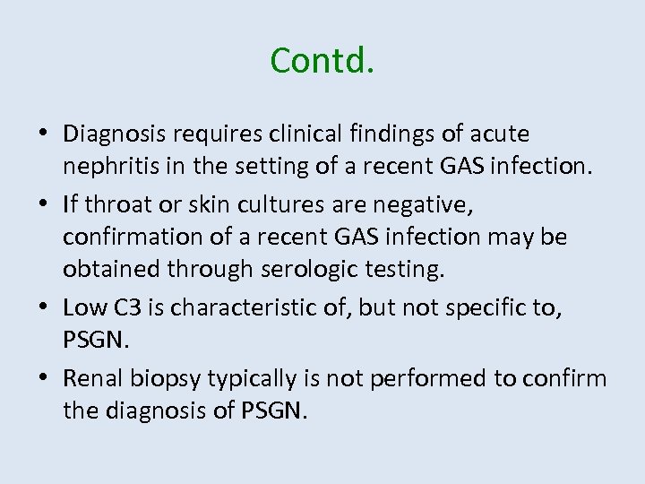 Contd. • Diagnosis requires clinical findings of acute nephritis in the setting of a