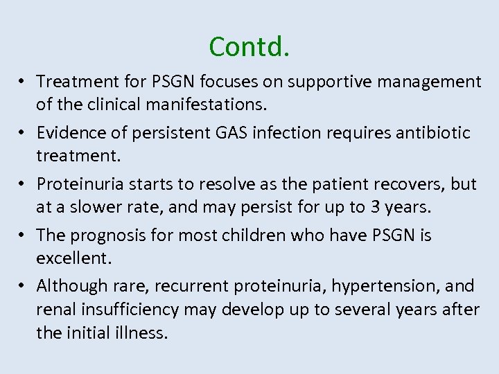 Contd. • Treatment for PSGN focuses on supportive management of the clinical manifestations. •