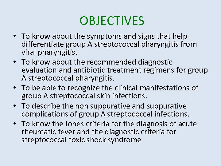 OBJECTIVES • To know about the symptoms and signs that help differentiate group A