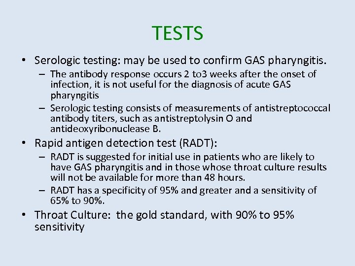 TESTS • Serologic testing: may be used to confirm GAS pharyngitis. – The antibody